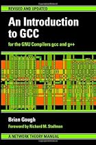 An Introduction to GCC: For the GNU Compilers GCC and G++