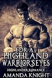 HIGHLANDER ROMANCE: For a Highland Warrior's Eyes (Medieval Scottish Warrior Romance) (Medieval Historical Short Stories Young Adult)
