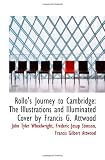 Rollos Journey to Cambridge: The Illustrations and Illuminated Cover by Francis G. Attwood