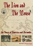 The Lion And The Mouse: The Story Of America And Bermuda