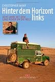 Hinter dem Horizont links: Acht Jahre mit dem Land Rover um die Welt - Christopher Many