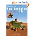 Hinter dem Horizont links: Acht Jahre mit dem Land Rover um die Welt