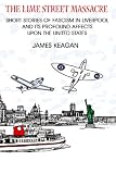The Lime Street Massacre: Short Stories of Fascism in Liverpool and Its Profound Affects Upon the United States