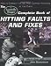 The Louisville Slugger® Complete Book of Hitting Faults and Fixes : How to Detect and Correct the 50 Most Common Mistakes at the Plate