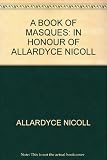 A Book of masques : in honour of Allardyce Nicoll