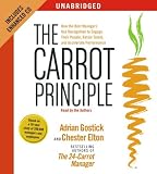 The Carrot Principle:  How the Best Managers Use Recognition to Engage Their Employees, Retain Talent, and Drive Performance