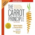 The Carrot Principle: How the Best Managers Use Recognition to Engage Their People, Retain... by  Adrian Gostick and Chester Elton

