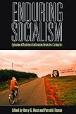 Enduring socialism : explorations of revolution and transformation, restoration and continuation