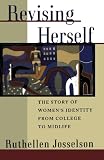 Revising Herself: The Story of Womens Identity from College to Midlife