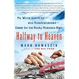 Halfway to Heaven: My White-knuckled--and Knuckleheaded--Quest for the Rocky Mountain High