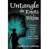 Untangle the Knots Within: A Woman's Passage to Find Answers to her Sister's Death in Police Custody