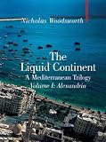 The Liquid Continent: A Mediterranean Trilogy: Alexandria v. I (Armchair Traveller)