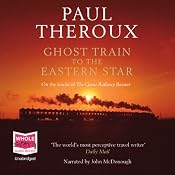 Ghost Train to the Eastern Star | [Paul Theroux]
