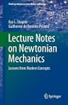 Lecture Notes on Newtonian Mechanics:...