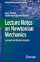 Lecture Notes on Newtonian Mechanics: Lessons from Modern Concepts