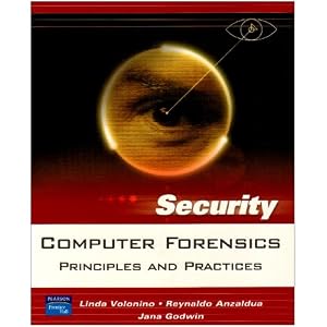 Computer Forensics: Principles and Practices by Linda Volonino, Reynaldo Anzaldua, and Jana Godwin