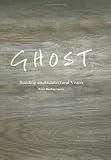 Ghost: Building an Architectural Vision