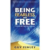 Being Fearless and Free: The Essential Laws of Peace, Power & Perfect Living | [Guy Finley]
