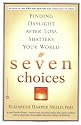 Seven Choices: Finding Daylight After Loss Shatters Your World
