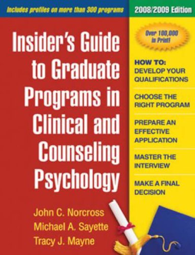 Insider s Guide to Graduate Programs in Clinical and Counseling Psychology: 2008 2009 Edition (Insider s Guide to Graduate Programs in Clinical Psychology)