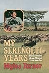 My Serengeti Years: The Memoirs of an African Games Warden