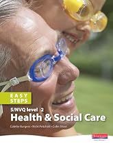 S/NVQ Level 2 Health and Social Care: Easy Steps: Essential Knowledge for Less Confident Candidates in an Easy-to-use Format (NVQ/SVQ Health and Social Care)