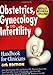 Obstetrics, Gynecology and Infertility: Handbook for Clinicians; Pocket Edition