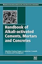 Handbook of Alkali-Activated Cements, Mortars and Concretes (Woodhead Publishing Series in Civil and Structural Engineering)