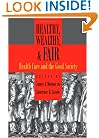 Healthy, Wealthy, and Fair: Health Care and the Good Society