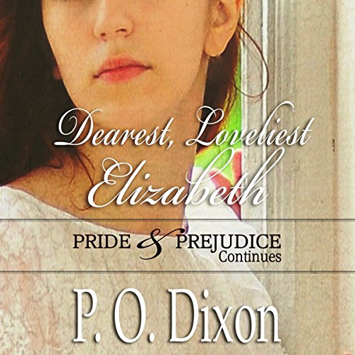 Dearest, Loveliest Elizabeth: Pride and Prejudice Continues