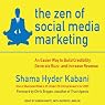The Zen of Social Media Marketing: An Easier Way to Build Credibility, Generate Buzz, and Increase Revenue