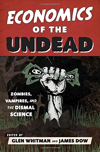 economics of the undead zombies vampires and the dismal science