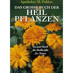 Das grosse Buch der Heilpflanzen. Gesund durch die Heilkr�fte der Natur