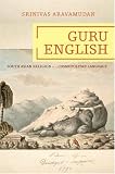 Guru English: South Asian Religion in a Cosmopolitan Language (Translation/Transnation)