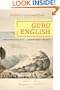 Guru English: South Asian Religion in a Cosmopolitan Language (Translation/Transnation)