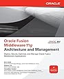 Oracle Fusion Middleware 11g Architecture and Management (Oracle Press)