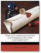 Tracheo-bronchoscopy, esophagoscopy and gastroscopy