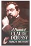 A Portrait of Claude Debussy (Clarendon Paperbacks)