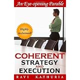 COHERENT STRATEGY AND EXECUTION: An Eye-opening Parable about Transforming Leadership &Management; Perspectives