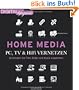 Home Media - PC, TV & Hi-Fi vernetzen: So bringen Sie Film, Bilder und Musik zusammen (DIGITAL lifeguide)