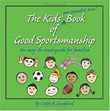 51Trr8f8bmL. SL160  The Kids (and parents, too!) Book of Good Sportsmanship: An easy to read guide for families