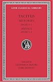 Tacitus: Histories, Books IV-V, Annals Books I-III (Loeb Classical Library No. 249)