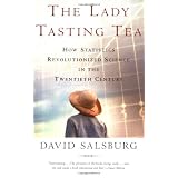 The Lady Tasting Tea: How Statistics Revolutionized Science in the Twentieth Century ~ David Salsburg