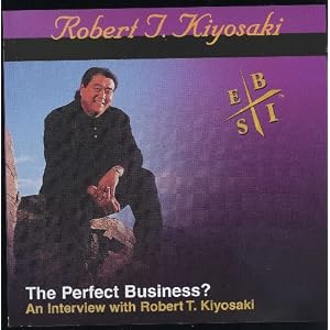 The Perfect Business? An Interview with Robert T Kiyosaki by Robert Kiyosaki