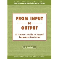 From Input to Output: A Teacher's Guide to Second Language Acquisition - Text (McGraw-Hill Second Language Professional Series)