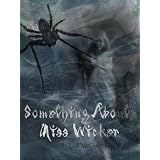 There's Something About Miss Wicker