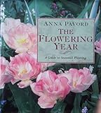 The flowering year : a guide to seasonal planting