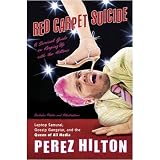 Red Carpet Suicide: A Survival Guide on Keeping Up With the Hiltons by Perez Hilton