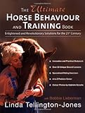 The ultimate horse behaviour and training book : enlightened and revolutionary solutions for the 21st century