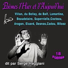 Poèmes d'hier et d'aujourd'hui - 18 Poèmes | Livre audio Auteur(s) : François Villon, Joachim du Bellay, Alphonse Lamartine, Charles Beaudelaire, Louis Aragon, Jean Cocteau Narrateur(s) : Serge Reggiani